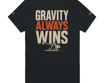 Gravity Always Wins T-Shirt – Funny Physics Tee - Trebuchet Back Print and Science Sleeve Graphic | Nerd Humor Shirt | Front & Back Design