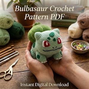 May include: A crocheted Bulbasaur toy with red eyes and green spots is held in hands. The image includes yarn, crochet hooks, scissors, and the text "Bulbasaur Crochet Pattern PDF Instant Digital Download."