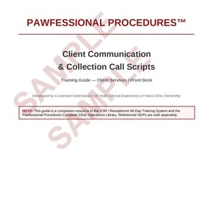 May include: A white document titled PAWFESSIONAL PROCEDURES Client Communication & Collection Call Scripts. It includes a training guide for client services and front desk staff, with a note about its role as a companion resource for clinic operations.