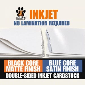 May include: Double-sided inkjet cardstock featuring a black core with a matte finish and a blue core with a satin finish. The text reads INKJET, NO LAMINATION REQUIRED, BAILEY'S PAW PRINTS, BLACK CORE MATTE FINISH, BLUE CORE SATIN FINISH.