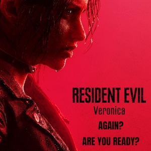 Peut inclure: Un profil d'une personne aux cheveux et à la peau mouillés sur un fond rouge vif. Le texte indique : RESIDENT EVIL, Veronica, AGAIN?, ARE YOU READY? La personne porte une veste sombre avec un bouton visible, et des gouttes d'eau sont visibles.