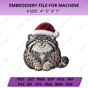 May include: An embroidery file for machine featuring a Pallas's cat wearing a red and white Santa hat. The text reads EMBROIDERY FILE FOR MACHINE, 4 SIZE : 4" 5" 6" 7", and lists file formats DGT, DST, EMB, EXP, HUS, INF, PES, JEF, VP3, PNG, BMP, PDF.
