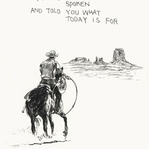 May include: Black and white sketch of a cowboy on horseback, facing away from the viewer, riding through a desert landscape. The image includes the text: "Tomorrow has already spoken and told you what today is for."