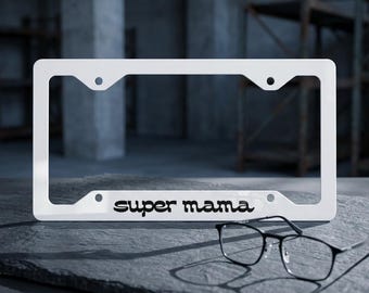 Super Mama Metal License Plate Frame | Slim Aluminum Car Accessory