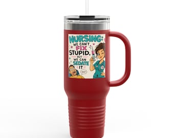 40 oz. Grote premium geïsoleerde beker voor verpleegkunde We Can't Fix Stupid reismok