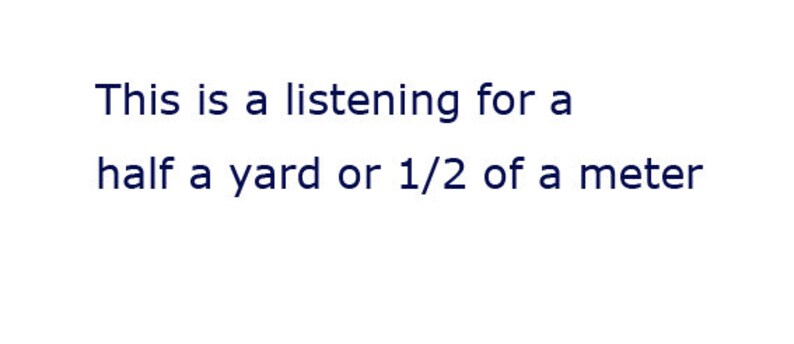May include: Text that reads "This is a listening for a half a yard or 1/2 of a meter"