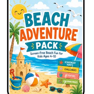 May include: A rectangular Beach Adventure Pack activity card featuring a sunny beach scene with a sandcastle, blue bucket, beach ball, starfish, seashells, and sunglasses. The text reads Beach Adventure Pack Screen-Free Beach Fun for Kids Ages 4-10.