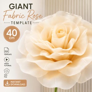 May include: A large, cream-colored fabric rose with layered petals. Text reads: GIANT Fabric Rose TEMPLATE, 40 cm, PDF TEMPLATE, VIDEO TUTORIAL, SVG FILE, INSTANT DOWNLOAD. The design features a central bloom with soft, translucent-looking petals.