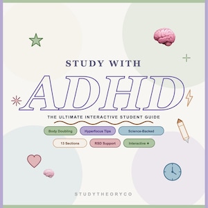 May include: A digital graphic titled STUDY WITH ADHD THE ULTIMATE INTERACTIVE STUDENT GUIDE. It features icons of a brain, star, heart, pencil, and clock. Six oval buttons list features: Body Doubling, Hyperfocus Tips, Science-Backed, 13 Sections, RSD Support, and Interactive. The text STUDYTHEORYCO appears at the bottom.