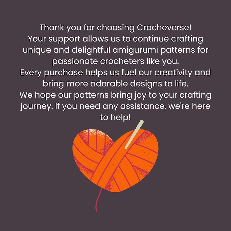 May include: A dark gray graphic with white text that reads: Thank you for choosing Crocheverse! Your support allows us to continue crafting unique and delightful amigurumi patterns for passionate crocheters like you. Below the text is an orange heart.