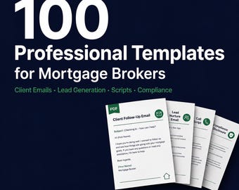 100 Professional Templates for Mortgage Brokers | Client Emails, Loan Scripts, Lead Generation | Digital Download