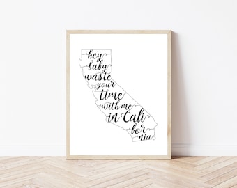 Hey Baby Waste Your Time with Me in California - Bryce Vine La La Land California Printable