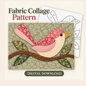 May include: A fabric collage pattern featuring a bird on a branch with the text Fabric Collage Pattern and DIGITAL DOWNLOAD. The bird is made of pink and cream floral fabric with a black button eye and a yellow beak on a green background.