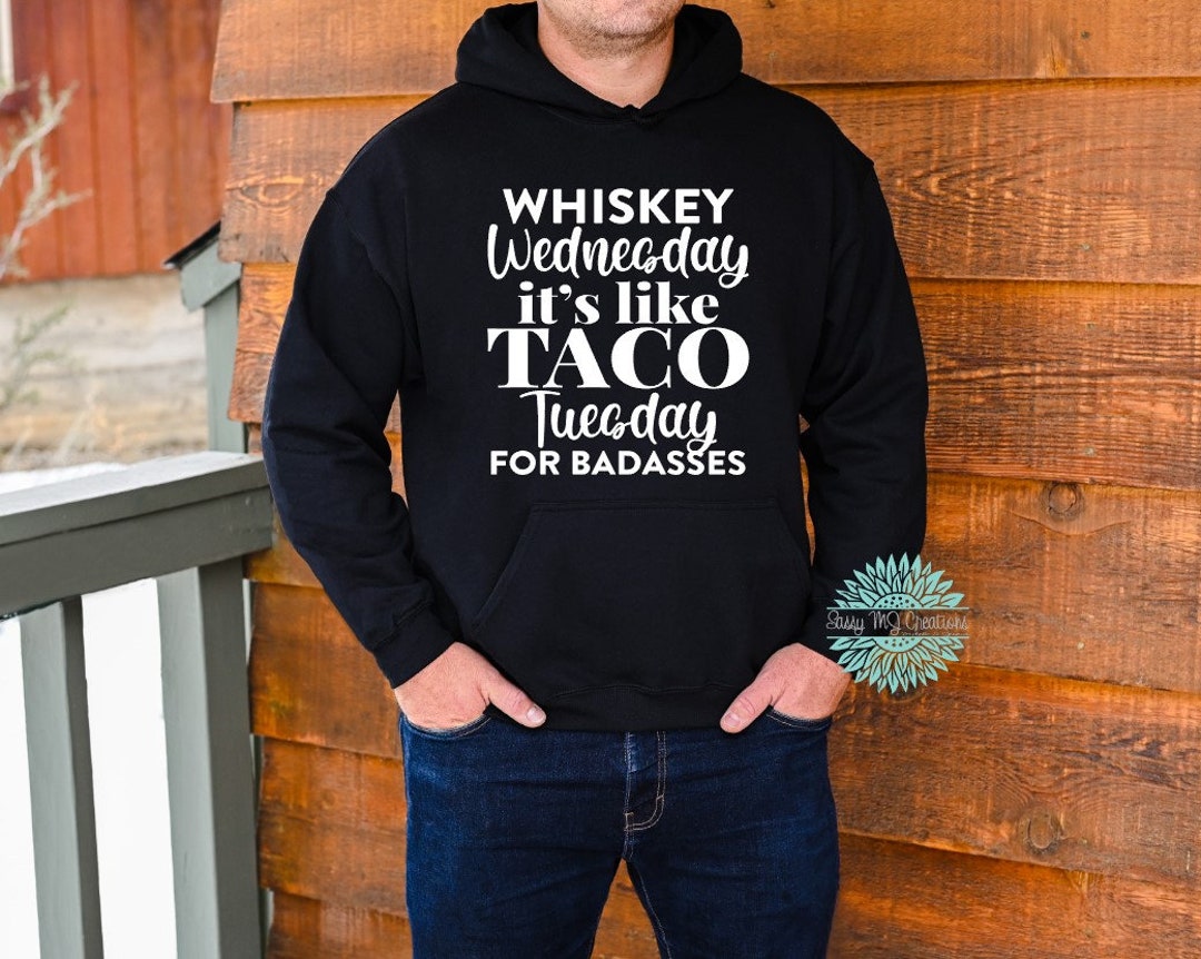 Whiskey Wednesday is Like Taco Tuesday for Badasses Tshirt Unisex