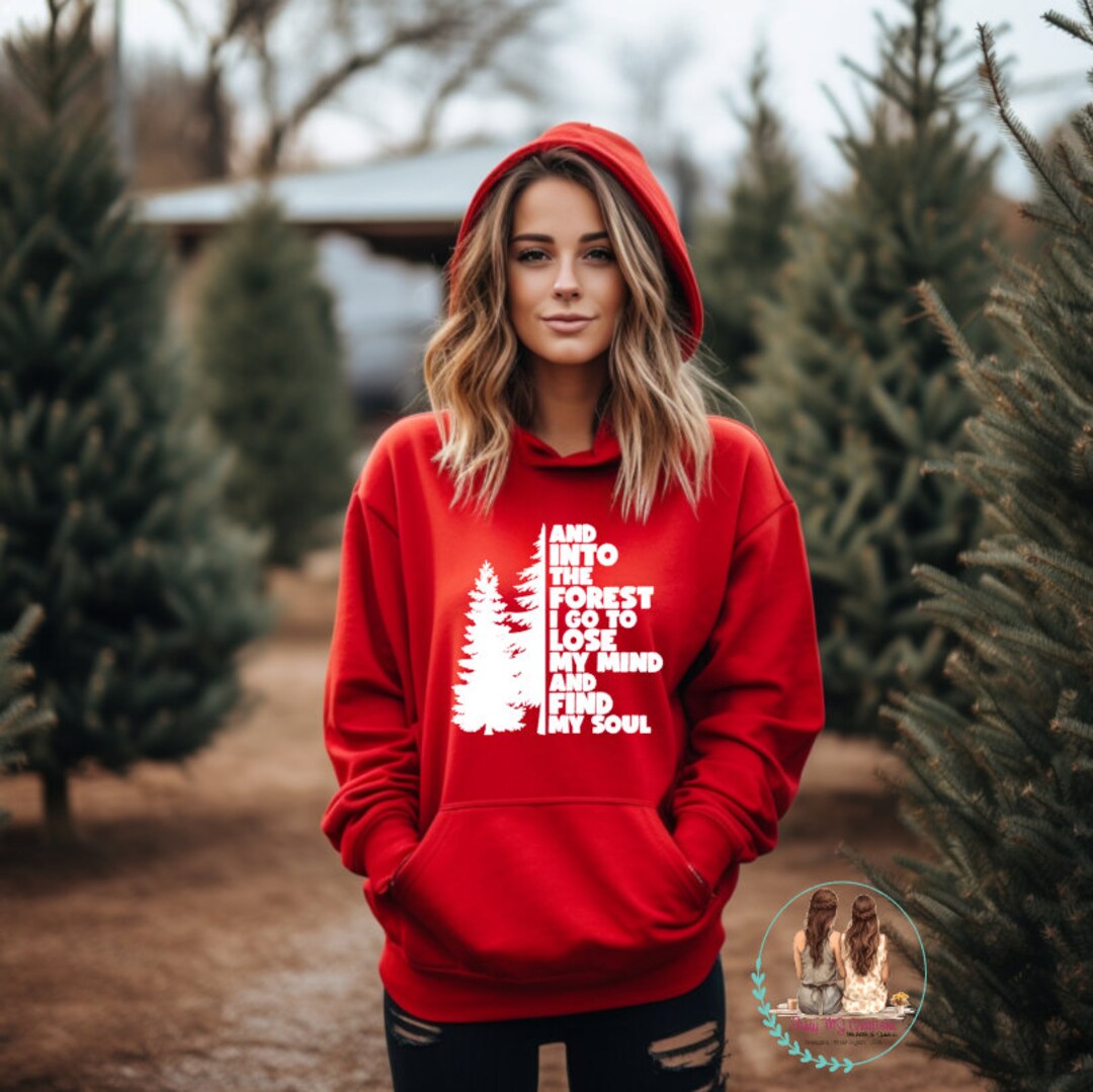 And Into the Forest I Go to Lose My Mind and Find My Soul Hoodie Unisex ...