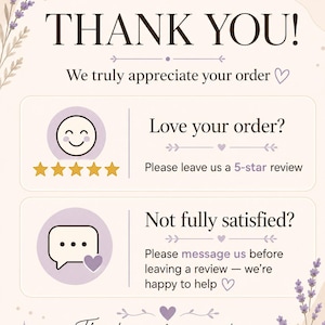 May include: A thank you card featuring lavender floral accents and text that reads: THANK YOU! We truly appreciate your order. Love your order? Please leave us a 5-star review. Not fully satisfied? Please message us before leaving a review.