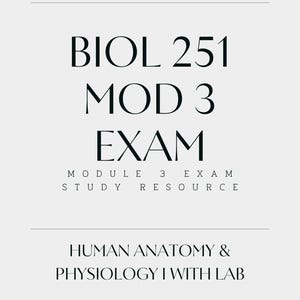 May include: A document titled Portage Learning BIOL 251 Mod 3 Exam, labeled as a Module 3 Exam Study Resource for Human Anatomy & Physiology I with Lab. The text is printed in black on a light gray background with horizontal lines separating sections.