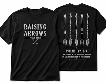 Personalized Raising Arrows Shirt, Christian Dad Shirt with Kids Names, Psalms 127 Bible Verse Tee, Faith Based Fatherhood Gift for Dad