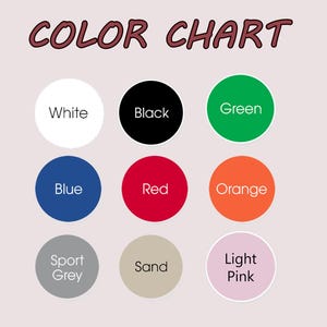 May include: A color chart featuring the text COLOR CHART at the top and nine circles in white, black, green, blue, red, orange, sport grey, sand, and light pink. Each circle is labeled with its corresponding color name in white or black text.