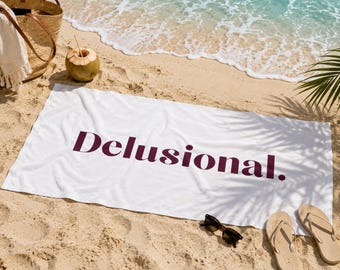 Delusional text Beach Towel | Typography word print