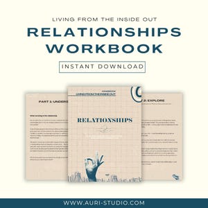 May include: A workbook titled "Relationships" with the text "Living From The Inside Out" and "Instant Download". The cover features a hand gesture and the website address www.auri-studio.com. The workbook is beige with a grid pattern.