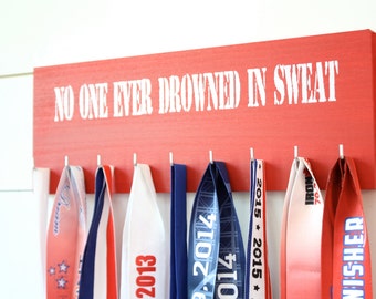 Medal Holder - No One Ever Drowned in Sweat  - Medium - Running / Triathlon / Ironman / Obstacle / Tough Mudder / Spartan