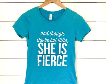 Women's  Fitted T-shirt - And though she be but little. She is Fierce.