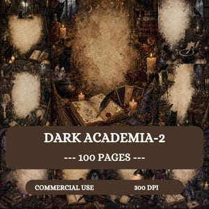 May include: A digital collection of 100 pages titled DARK ACADEMIA-2, featuring parchment-style backgrounds with illustrations of open books, quills, candles, black cats, cauldrons, and tarot cards in a dark, moody color palette for commercial use.
