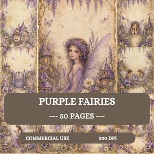 May include: A digital collection of 50 pages titled PURPLE FAIRIES, featuring vintage-style illustrations of fairies, whimsical houses, butterflies, and dragonflies in shades of purple and cream, suitable for commercial use at 300 DPI.