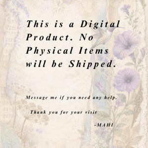 May include: A digital notice with a cream-colored background featuring vintage-style floral illustrations, a hummingbird, and musical notes. The text reads: This is a Digital Product. No Physical Items will be Shipped. Message me if you need any help. Thank you for your visit -MAHI.