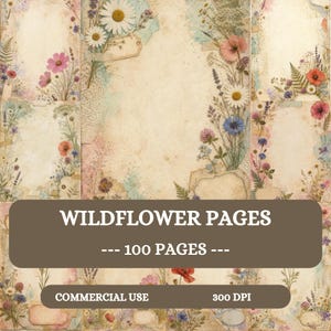 May include: A collection of 100 digital paper pages featuring wildflower illustrations, including daisies, poppies, and lavender on a vintage-style parchment background. The text reads WILDFLOWER PAGES, 100 PAGES, COMMERCIAL USE, and 300 DPI.