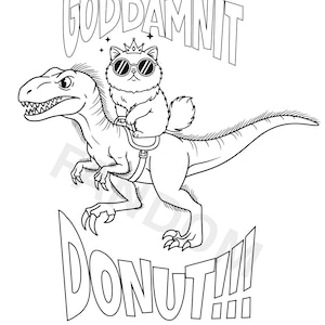 Può includere: Illustrazione in bianco e nero di un gatto con occhiali da sole e una corona, in sella a un dinosauro. Il testo sopra dice "GODDAMNIT" e sotto "DONUT!!!".