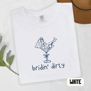 Bridin Dirty Bachelorette Shirt They See Us Toastin Bridesmaid Shirt Funny Matching Bach Shirts Bride Crew Comfort Colors Tee Funny Bach Bridin' (White)
