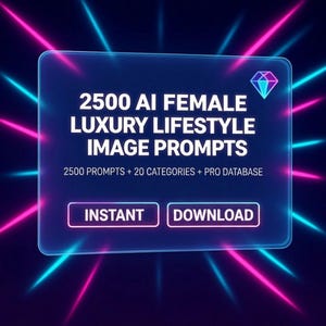 May include: A digital graphic with a dark blue background and neon pink and blue light streaks. The image features a transparent rectangle with the text "2500 AI FEMALE LUXURY LIFESTYLE IMAGE PROMPTS". Below the text are the words "INSTANT" and "DOWNLOAD".