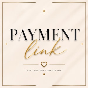 May include: A square graphic with a cream background and a thin gold border. The text PAYMENT in black serif font sits above the word link in gold script. Below, a small gold heart icon and the text THANK YOU FOR YOUR SUPPORT are centered.