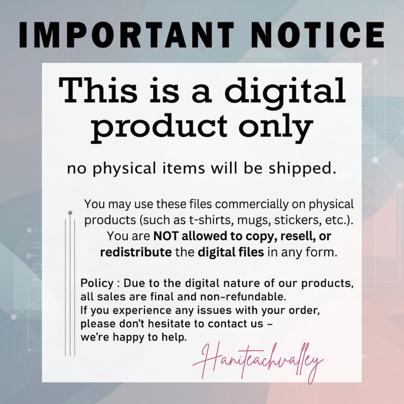 May include: A white digital product notice with black text stating: IMPORTANT NOTICE, This is a digital product only, no physical items will be shipped. It outlines commercial use permissions, redistribution restrictions, and a no-refund policy.