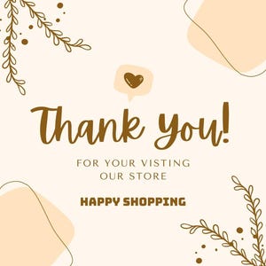 May include: A square graphic with a light cream background featuring brown line art of leafy branches in the corners. The text reads Thank You! FOR YOUR VISTING OUR STORE HAPPY SHOPPING in brown, with a small brown heart icon above the text.