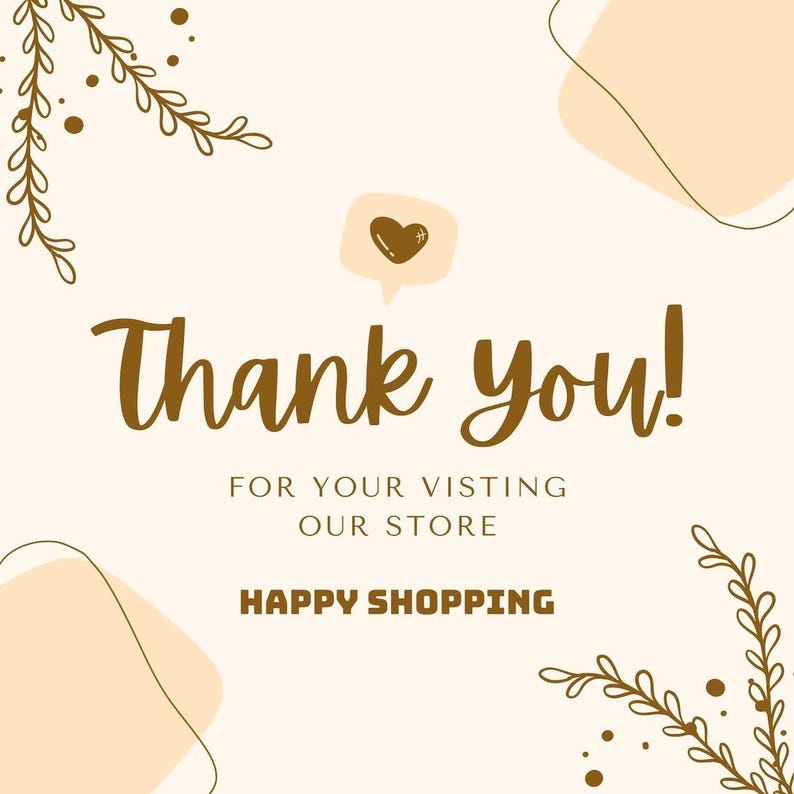 May include: A square graphic with a light cream background featuring brown line art of leafy branches in the corners. The text reads Thank You! FOR YOUR VISTING OUR STORE HAPPY SHOPPING in brown, with a small brown heart icon above the text.