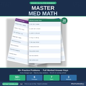 May include: A workbook titled "MASTER MED MATH" with "DOSAGE CALCULATION WORKBOOK" at the top. The workbook includes core formulas, worked answer keys, and practice problems. It has 16 pages and is available as an instant PDF download.