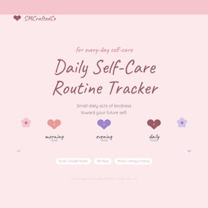 May include: A digital daily self-care routine tracker template on a light pink background. Text includes "SMCraftedCo", "for every-day self-care", "Daily Self-Care Routine Tracker", "Small daily acts of kindness toward your future self", "morning ritual", "evening ritual", "daily mood", "Excel + Google Sheets", "365 days", and "Mood + energy tracking".