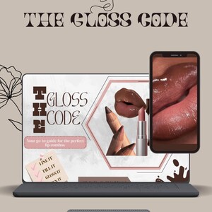 May include: A laptop screen displaying a digital guide titled THE GLOSS CODE, featuring images of brown lip pencils, a lipstick, and glossy lips. A smartphone overlay shows a close-up of glossy lips. Text includes LINE IT, FILL IT, GLOSS IT.