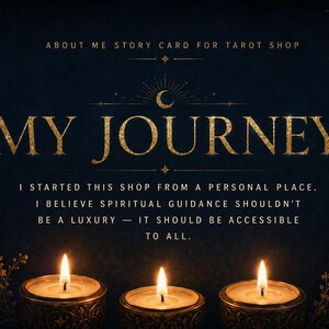 May include: A dark blue digital story card for a tarot shop featuring gold text that reads MY JOURNEY, ABOUT ME STORY CARD FOR TAROT SHOP, and I STARTED THIS SHOP FROM A PERSONAL PLACE. I BELIEVE SPIRITUAL GUIDANCE SHOULDN'T BE A LUXURY.