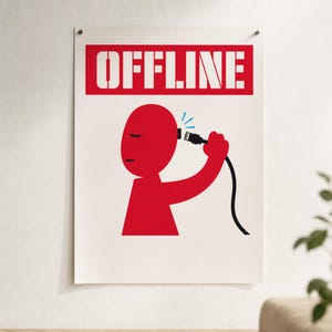 May include: A rectangular wall poster featuring a white background and a red horizontal banner at the top with the word OFFLINE in white capital letters. Below, a red stylised figure holds a black ethernet cable unplugged from its head.