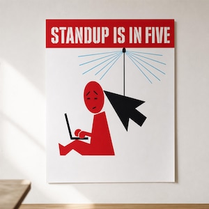 Pode incluir: Um cartaz retangular com fundo branco e um cabeçalho vermelho contendo o texto STANDUP IS IN FIVE. Abaixo, uma figura vermelha estilizada está sentada usando um portátil, ao lado de um ícone de cursor preto com linhas azuis irradiando do topo.