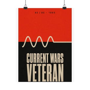 May include: A rectangular poster featuring a split design with a solid red top half and a black bottom half. A beige sine wave line spans the center. The text AC / DC 1893 appears at the top, with CURRENT WARS VETERAN in large beige letters below.