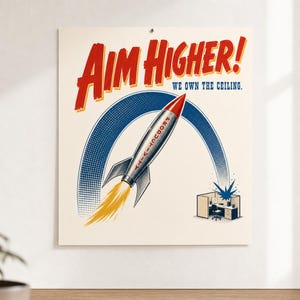 Poster met kantoorhumor uit het atoomtijdperk · Mik hoger, wij hebben het plafond in handen · Vintage bedrijfspropaganda muurdecoratie · Cadeau voor de loonslaaf in het kantoor