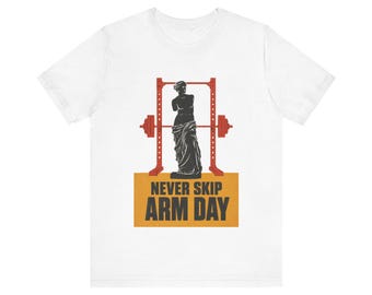 Never Skip Arm Day Tee · Venus de Milo Gym Shirt · Funny Workout Shirt · Classical Statue Fitness Gift White Tee