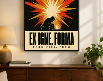 Ex Igne Forma Poster · From Fire Form · Welder Gift · Metalworker Wall Art · Arc Flash Trades Pride Print