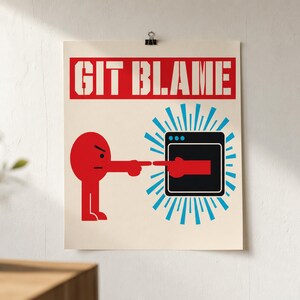May include: A rectangular poster featuring the text GIT BLAME in white letters on a red background. Below, a red cartoon figure points a finger at a black computer window icon surrounded by a blue sunburst graphic on a cream-colored background.