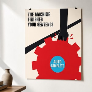 Könnte beinhalten: Ein grafisches Poster auf cremefarbenem Hintergrund mit einer schwarzen Hand, die ein großes rotes Zahnrad hält. Der Text lautet THE MACHINE FINISHES YOUR SENTENCE und AUTO COMPLETE in Blau. Eine schwarze Diagonale durchzieht das Bild.